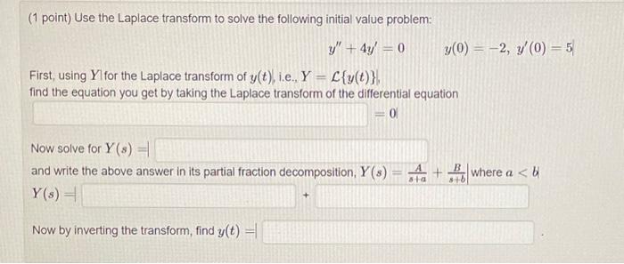 Solved (1 point) Use the Laplace transform to solve the | Chegg.com