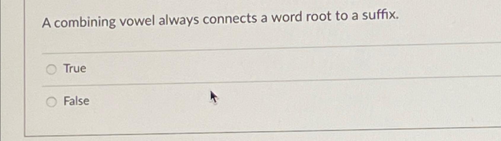 solved-a-combining-vowel-always-connects-a-word-root-to-a-chegg