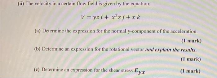 Solved (ii) The velocity in a certain flow field is given by | Chegg.com
