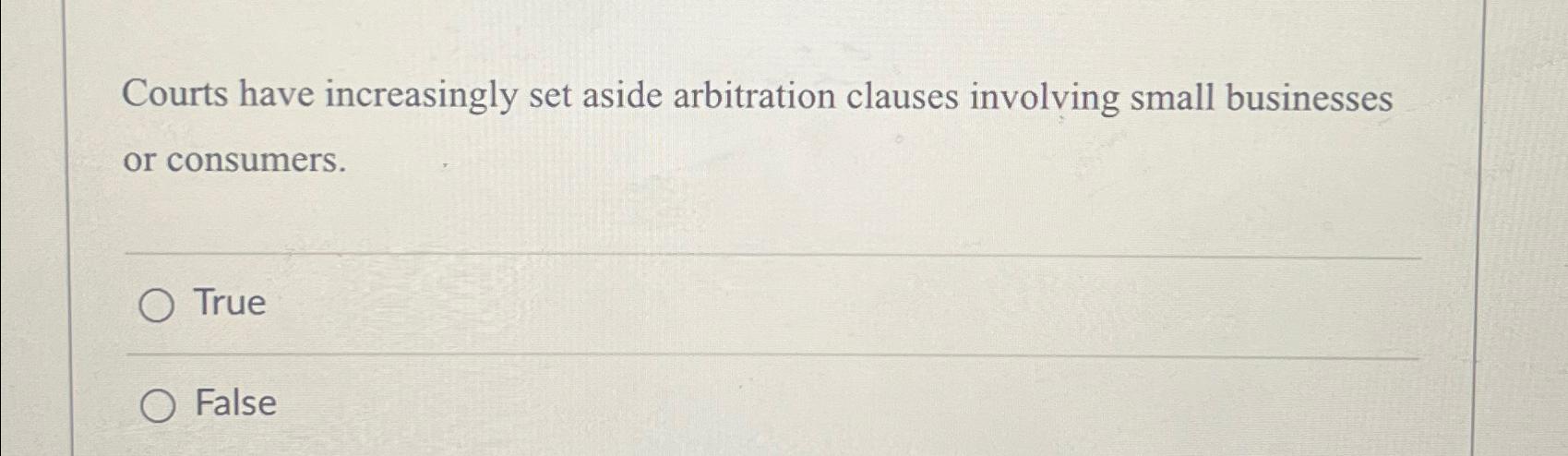Solved Courts have increasingly set aside arbitration | Chegg.com