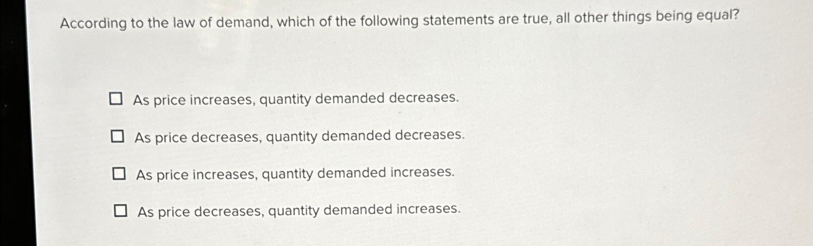 Solved According to the law of demand, which of the | Chegg.com