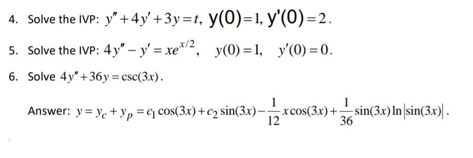 4. Solve the IVP: \( y^{\prime \prime}+4 y^{\prime}+3 y=t, \mathrm{y}(0)=1, \mathrm{y}^{\prime}(0)=2 \). 5. Solve the IVP: \(