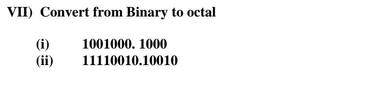 Solved VII) Convert from Binary to octal 1001000. 1000 (i) | Chegg.com