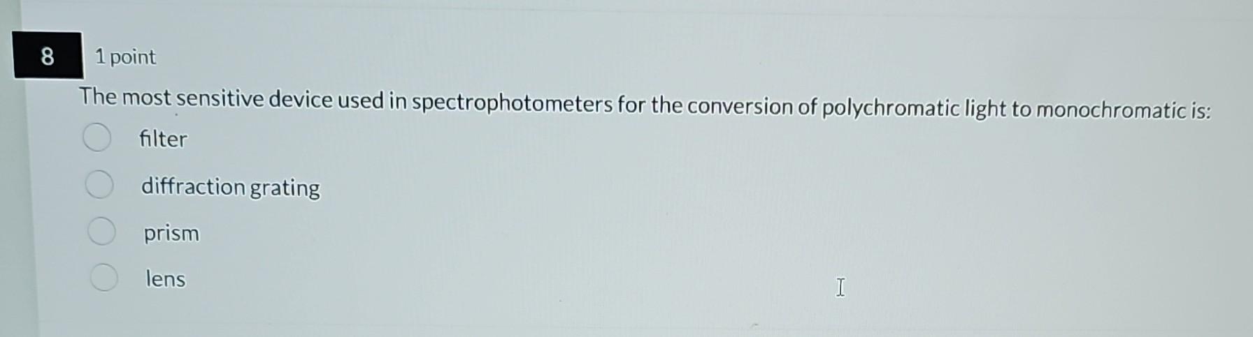 Solved The most sensitive device used in spectrophotometers | Chegg.com