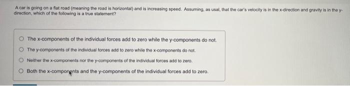 Solved A car is going on a flat road (meaning the road is | Chegg.com