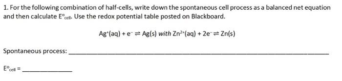 Solved 1. For The Following Combination Of Half-cells, Write | Chegg.com