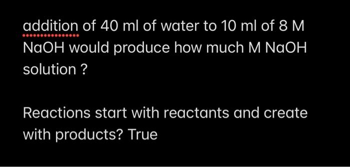 Solved addition of 40 ml of water to 10 ml of 8 M NaOH would | Chegg.com