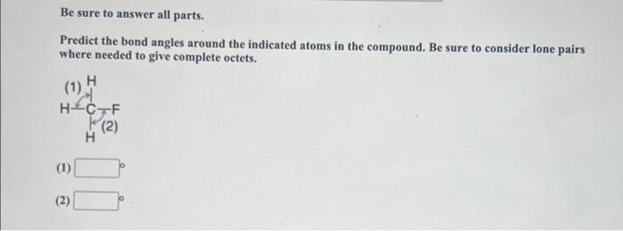 Solved Be Sure To Answer All Parts. Predict The Bond Angles | Chegg.com