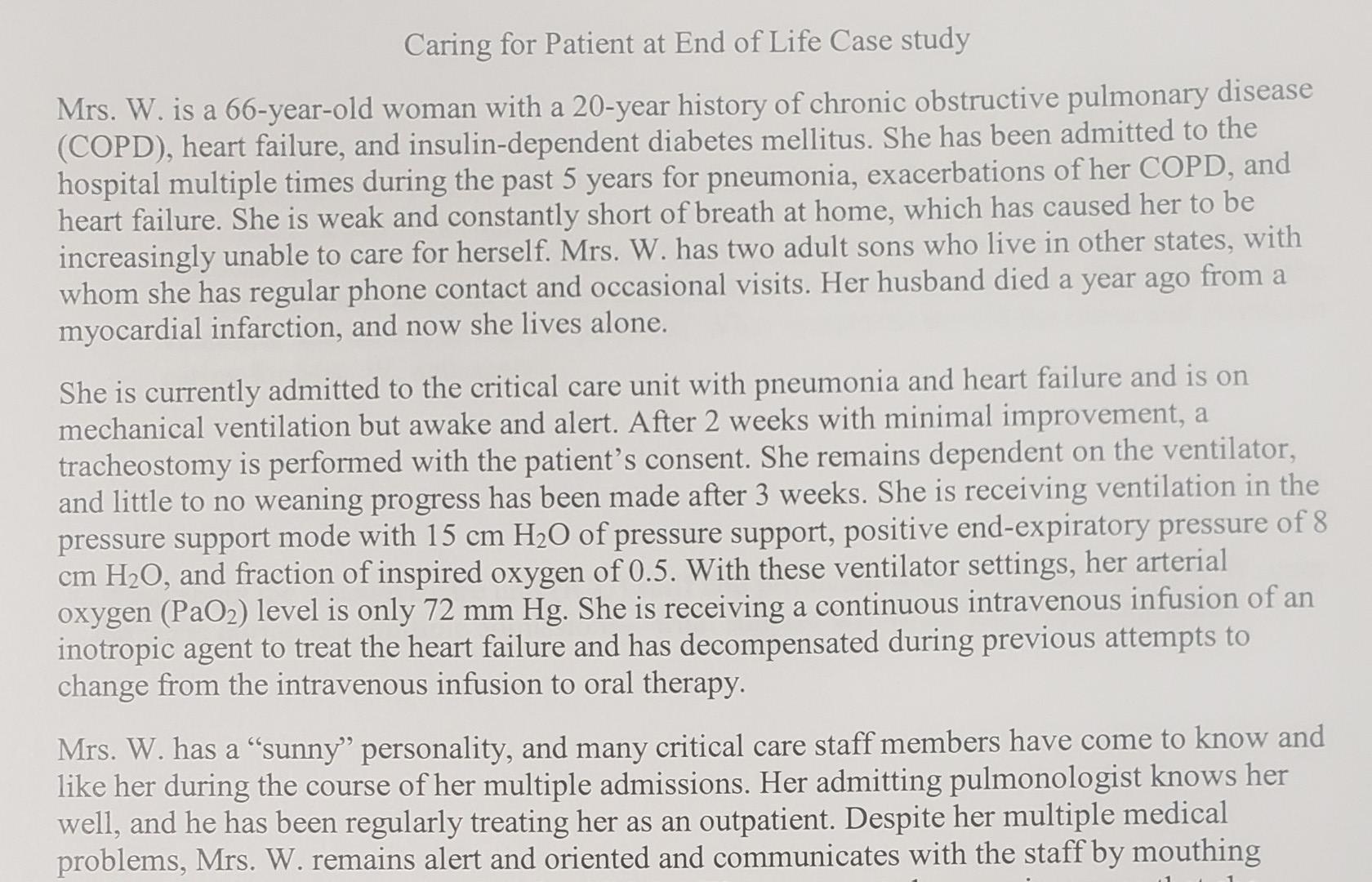 Caring for Patient at End of Life Case study Mrs. W. is a 66-year-old woman with a 20-year history of chronic obstructive pul