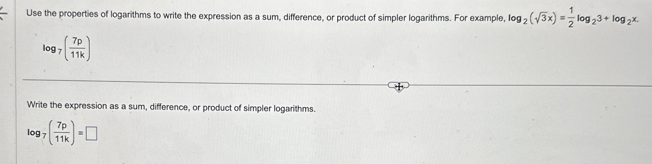 Use the properties of logarithms to write the