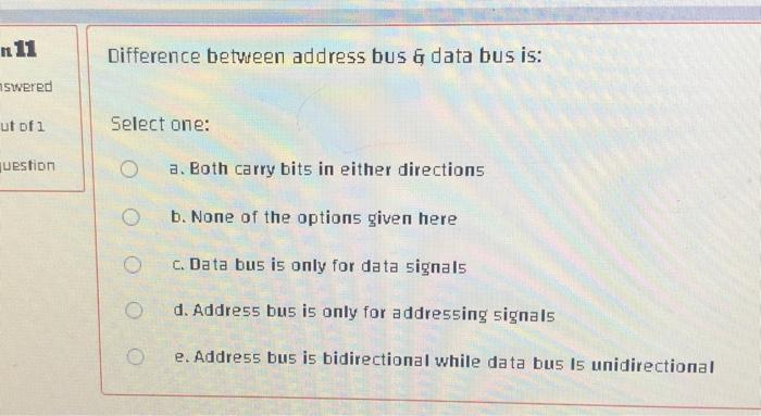 Solved n 11 Difference between address bus & data bus is: | Chegg.com