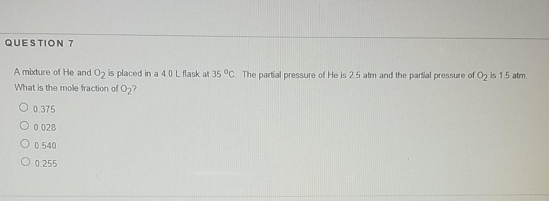 Solved QUESTION 7 A mixture of He and O2 is placed in a 40 L | Chegg.com