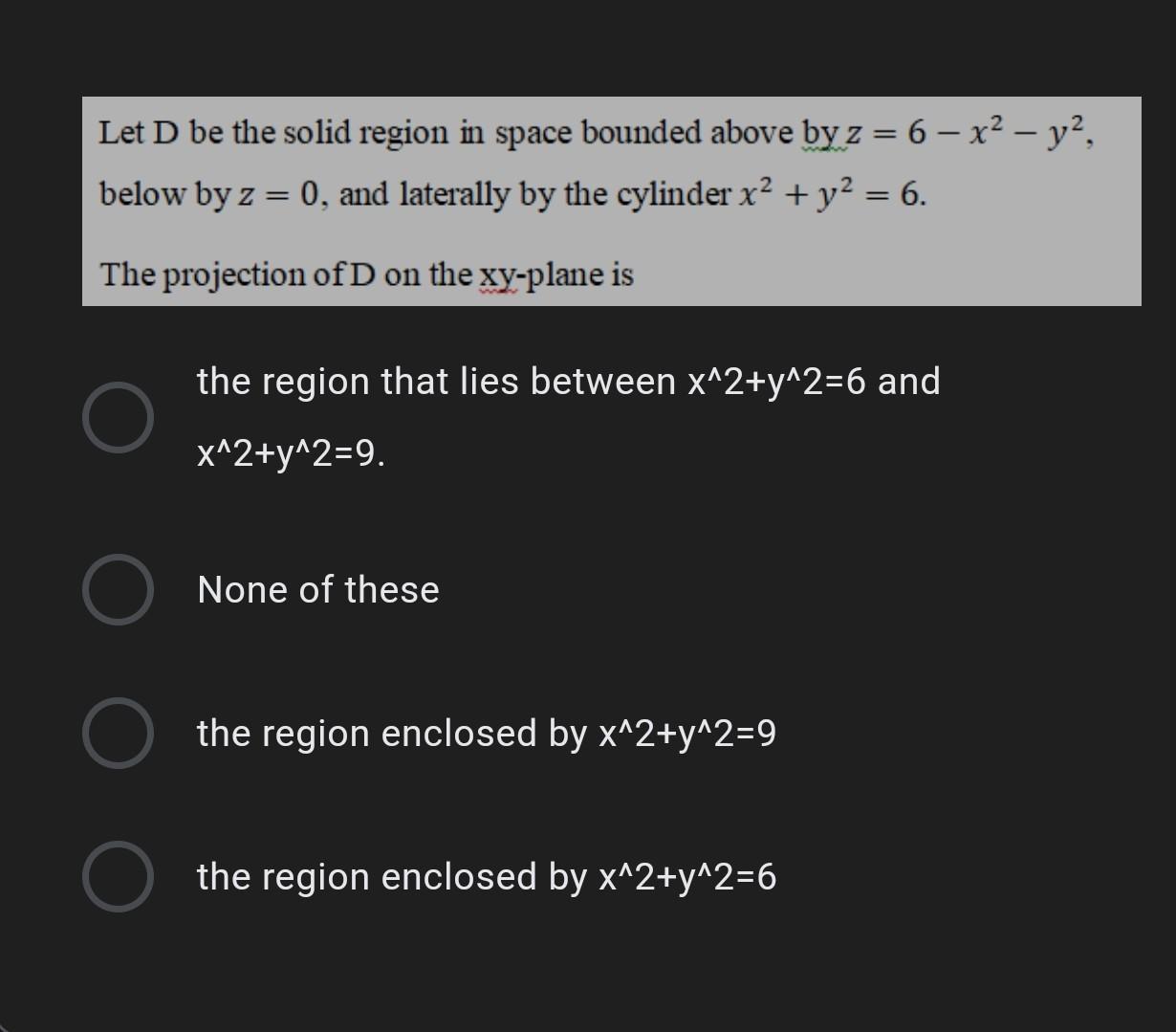 Solved Let D be the solid region in space bounded above by z | Chegg.com