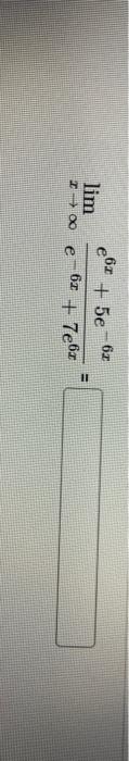 Solved E6c + 5e 62 Lim 200 E 61 + 7e6c | Chegg.com