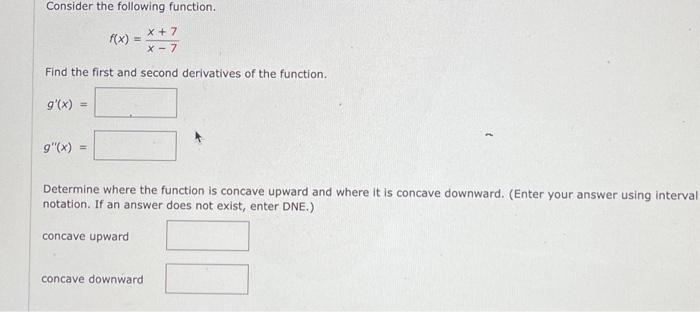 Solved Consider the following function. x + 7 X - 7 Find the | Chegg.com