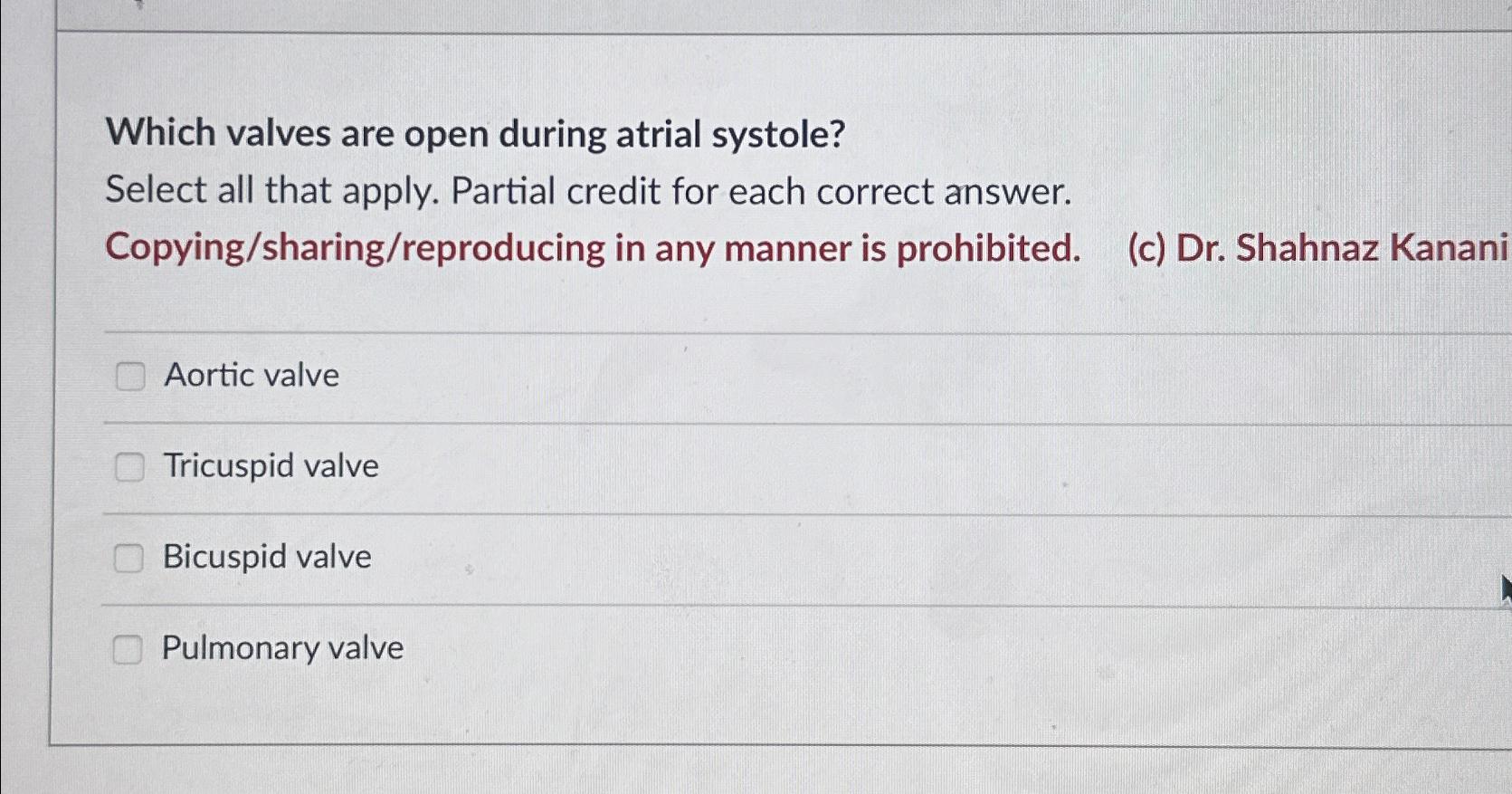 Solved Which valves are open during atrial systole?Select