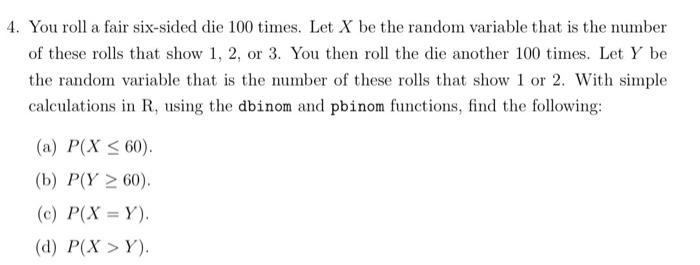 Solved 4. You roll a fair six-sided die 100 times. Let X be | Chegg.com