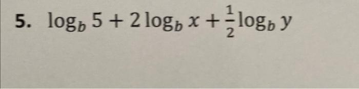 Solved 5. log 5 + 2 logo x + logo y 2 | Chegg.com