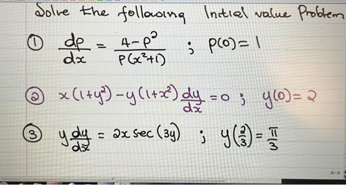 Solve the following Initial value Problem (1) \( \frac{d p}{d x}=\frac{4-p^{2}}{p\left(x^{2}+1\right)} ; p(0)=1 \) (2) \( x\l