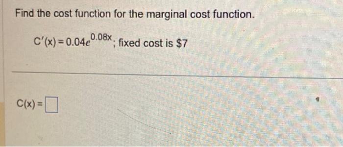 Solved Find the cost function for the marginal cost | Chegg.com