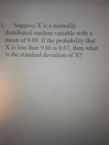 Solved 1. Suppose X is a normally distributed random | Chegg.com