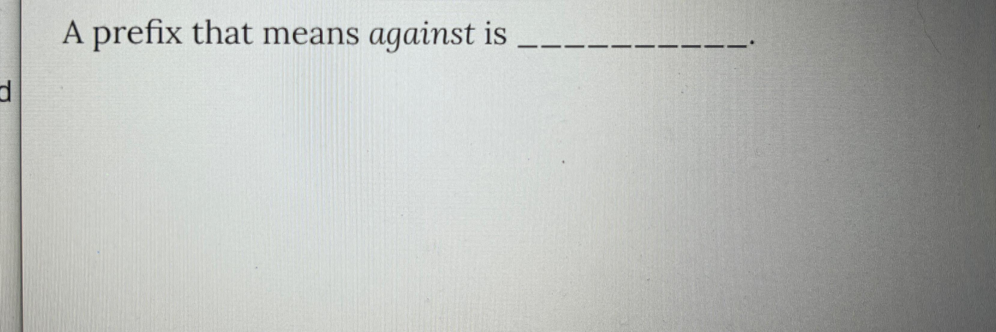 solved-a-prefix-that-means-against-is-chegg