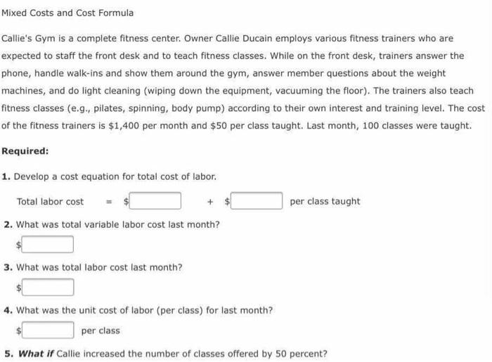 Solved Mixed Costs and Cost Formula Callie's Gym is a