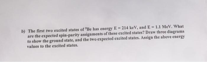 Solved b) The first two excited states of 'Be has energy E = | Chegg.com
