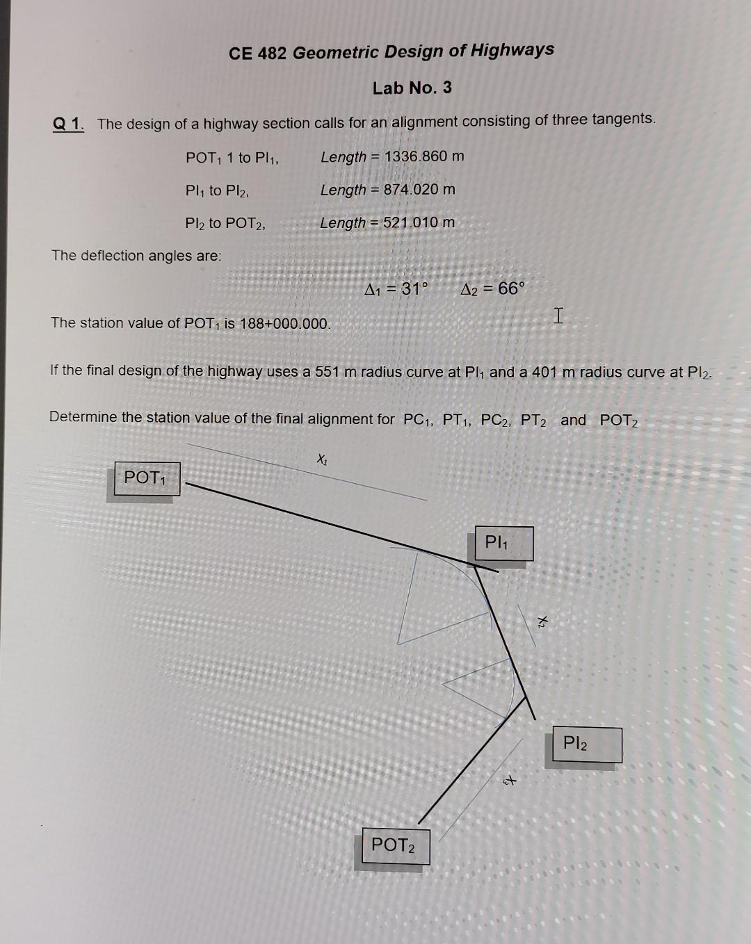 CE 482 Geometric Design of Highways
Lab No. 3
Q 1. The design of a highway section calls for an alignment consisting of three