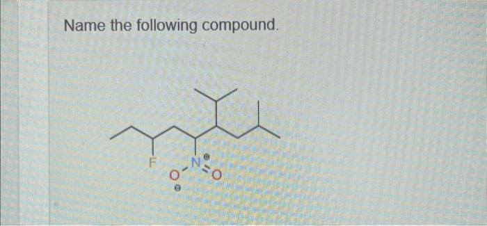 Solved Name The Following Compound. | Chegg.com