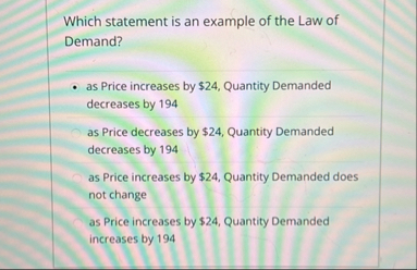 Solved Which statement is an example of the Law of Demand?as | Chegg.com