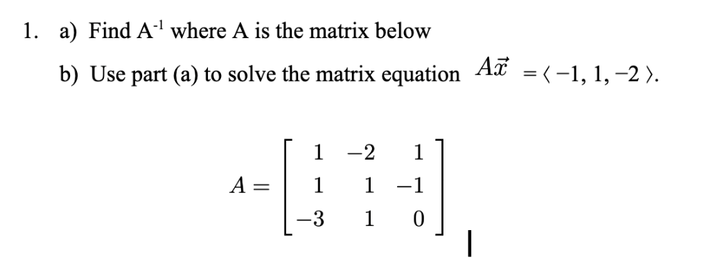 Solved A) ﻿Find A-1 ﻿where A ﻿is The Matrix Belowb) ﻿Use | Chegg.com