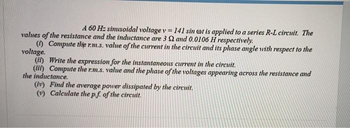 Solved A 60 Hz simusoidal voltage v=141sinωt is applied to a | Chegg.com