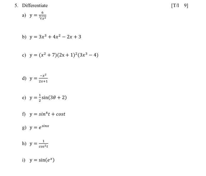 5. Differentiate a) \( y=\frac{6}{\sqrt[3]{x^{2}}} \) b) \( y=3 x^{3}+4 x^{2}-2 x+3 \) c) \( y=\left(x^{2}+7\right)(2 x+1)^{2