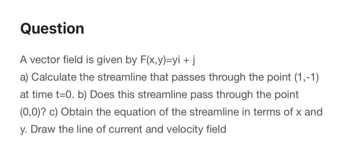 Solved Question A vector field is given by F(x,y)=yi + i a) | Chegg.com