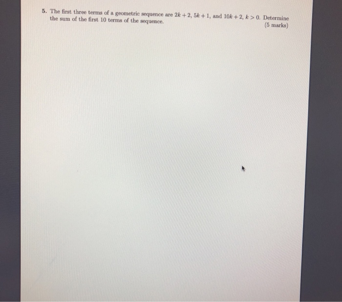 Solved 5. The first three terms of a geometric sequence are | Chegg.com