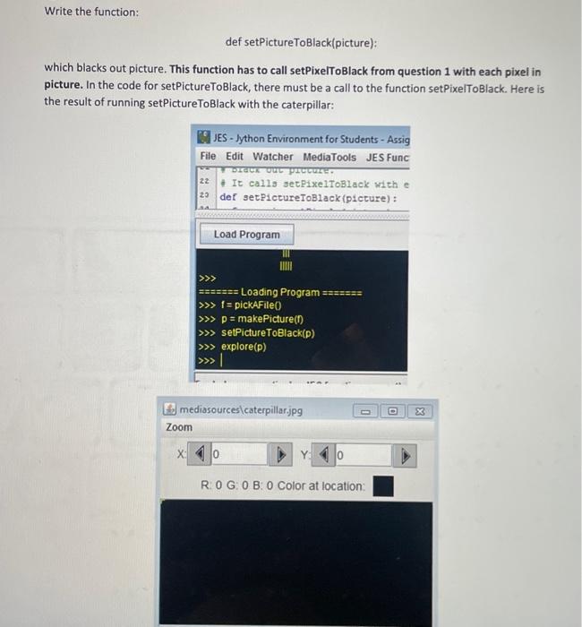 Solved Write the function: def setPictureToBlack(picture): | Chegg.com