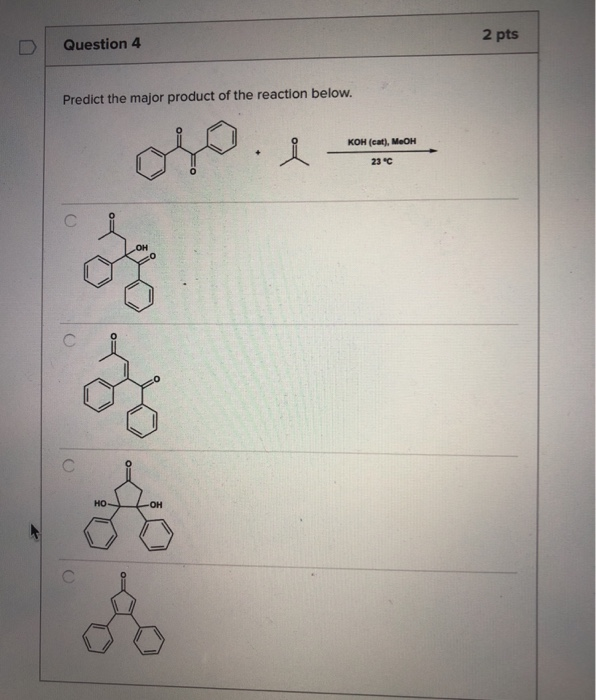 Solved 2 pts Question 4 Predict the major product of the | Chegg.com