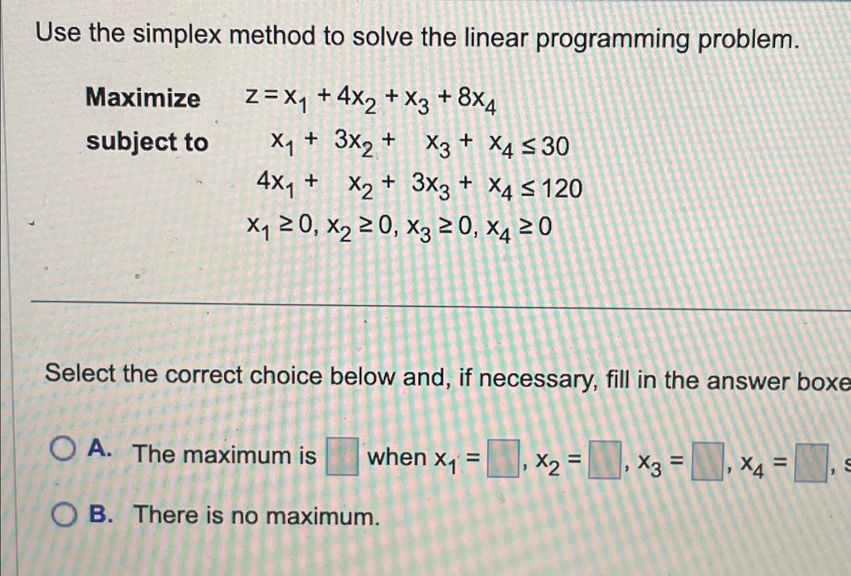 Solved Use the simplex method to solve the linear | Chegg.com