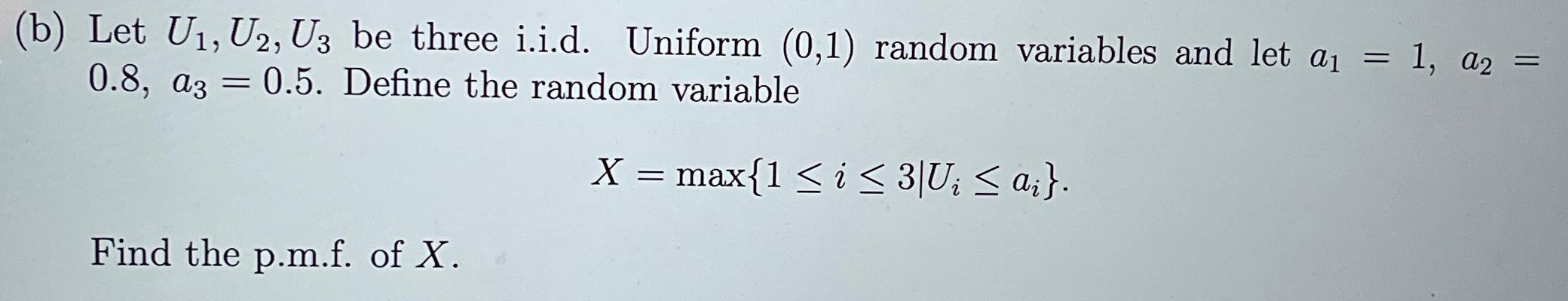 Solved Let U1,U2,U3 ﻿be Three I.i.d. ﻿Uniform (0,1) ﻿random | Chegg.com