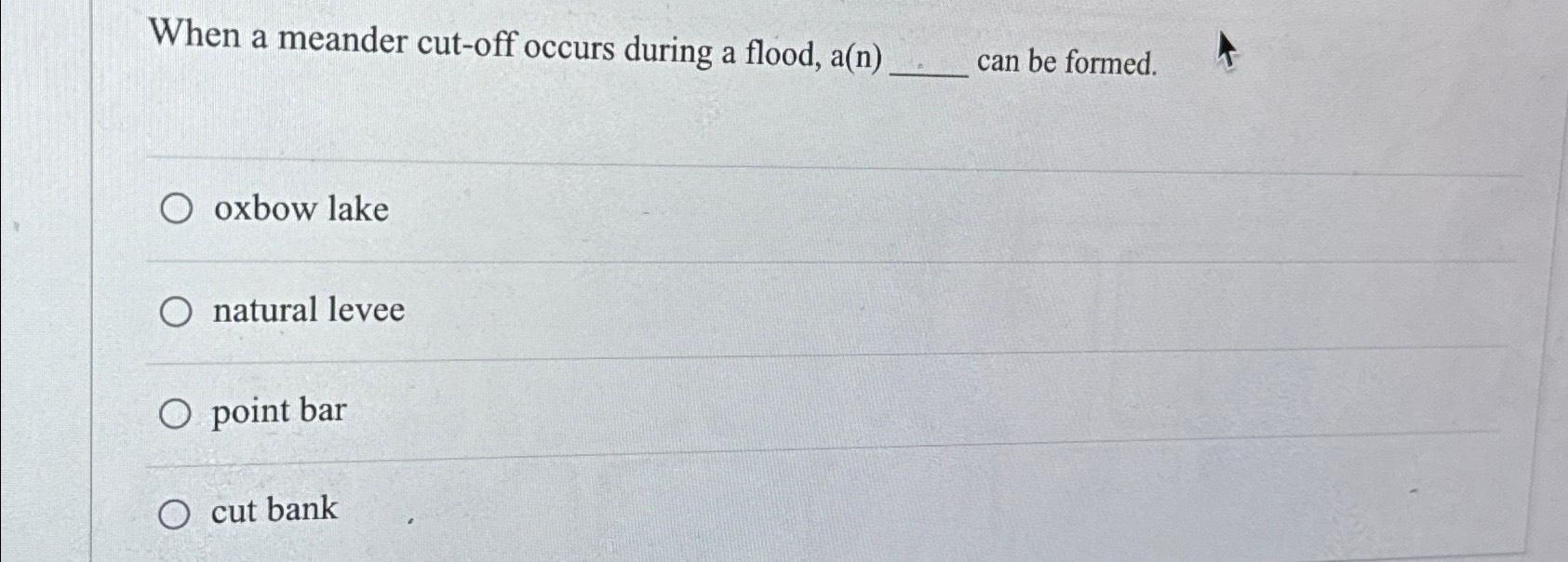 Solved When a meander cut-off occurs during a flood, a(n) | Chegg.com