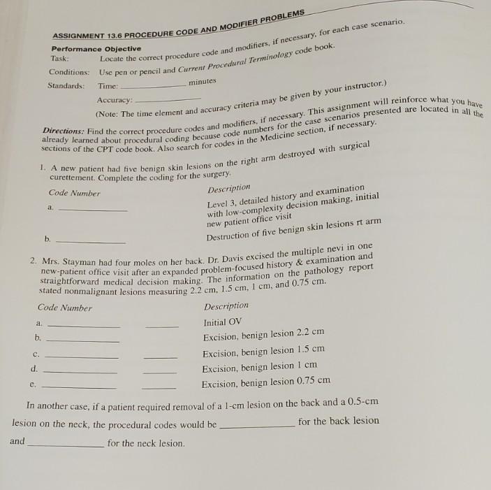 minutes ASSIGNMENT 13.6 PROCEDURE CODE AND MODIFIER PROBLEMS Performance Objective Task: Locate the correct procedure code an