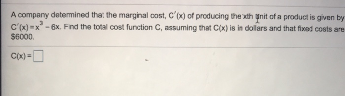Solved A company determined that the marginal cost, C'(x) of | Chegg.com