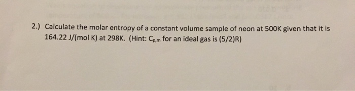 Solved 2.) Calculate the molar entropy of a constant volume | Chegg.com