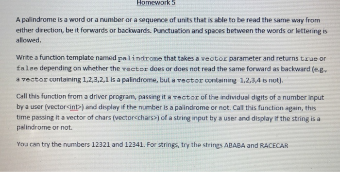 Solved Homework 5 A palindrome is a word or a number or a | Chegg.com