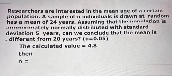 Solved Researchers are interested in the mean age of a | Chegg.com
