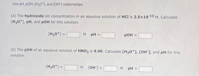 Solved Use Ph Poh [h3o ] And [oh−]relationships A The