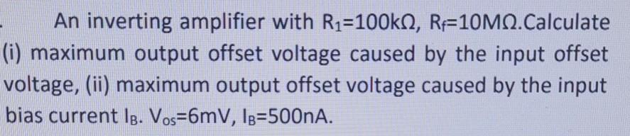 An inverting amplifier with Ri=100k1, Ri=10M2. | Chegg.com