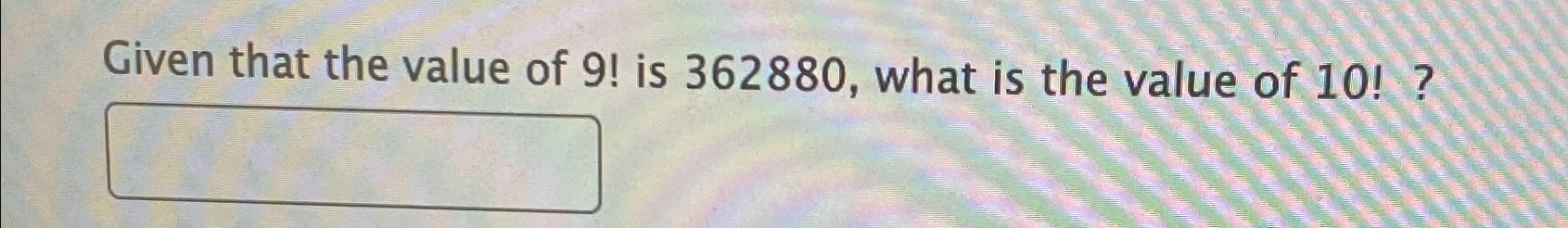 Solved Given that the value of 9 ! ﻿is 362880 , ﻿what is the | Chegg.com