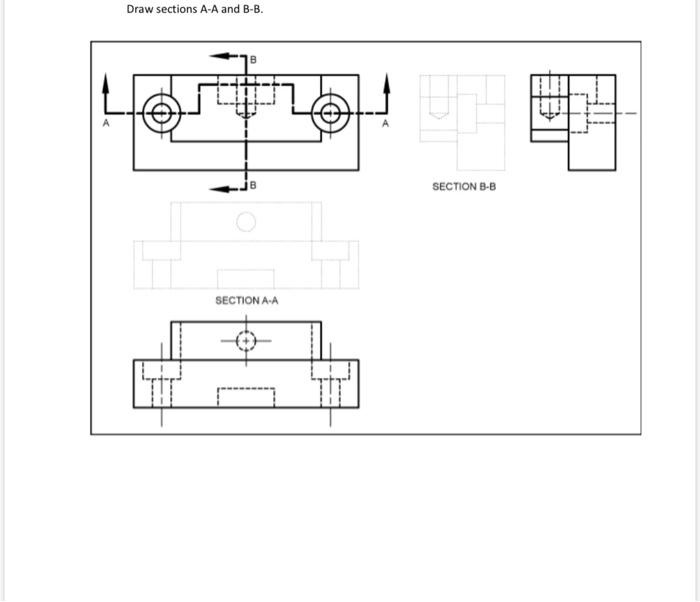 Solved Draw Sections A-A And B-B. SECTION B-B SECTION A-A | Chegg.com